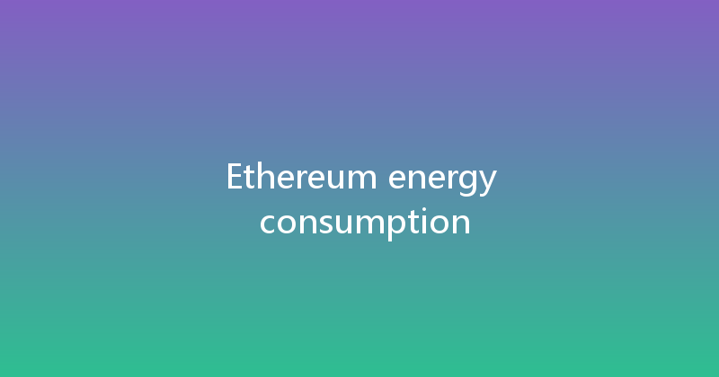 Ethereum energy consumption 
