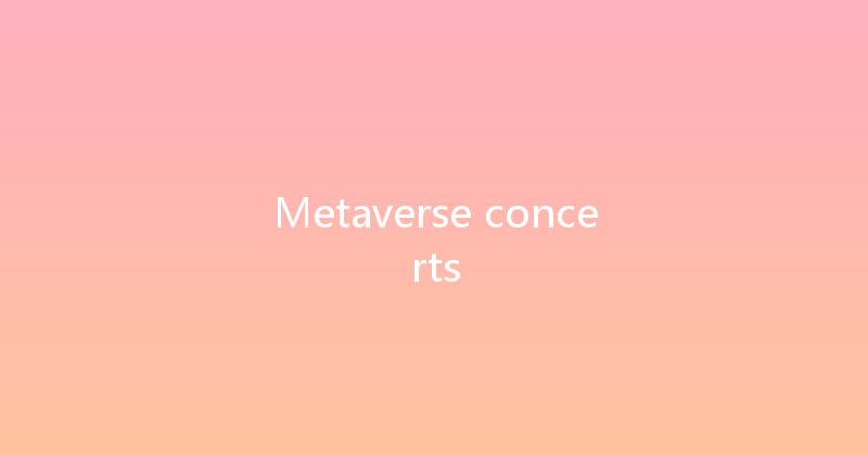 Metaverse concerts 
