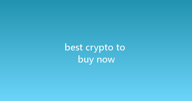 best crypto to buy now 