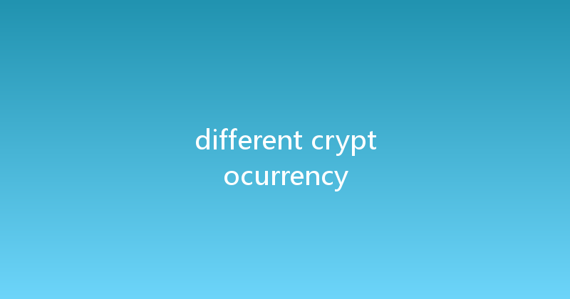 different cryptocurrency 