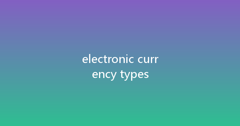 electronic currency types 
