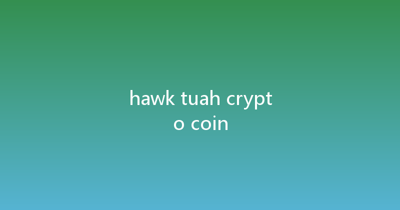 hawk tuah crypto coin 