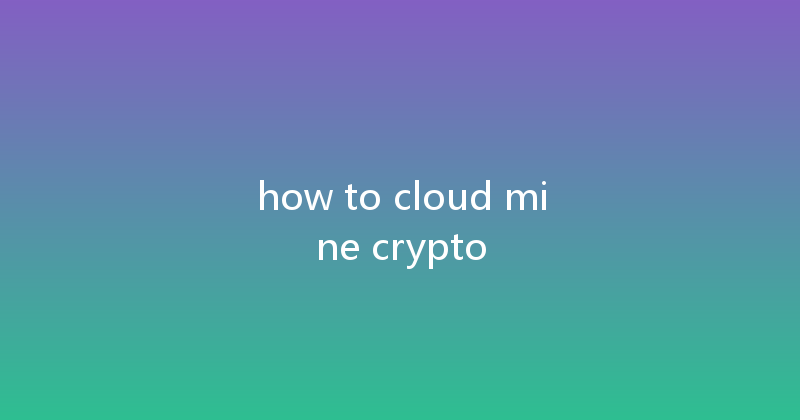 how to cloud mine crypto 