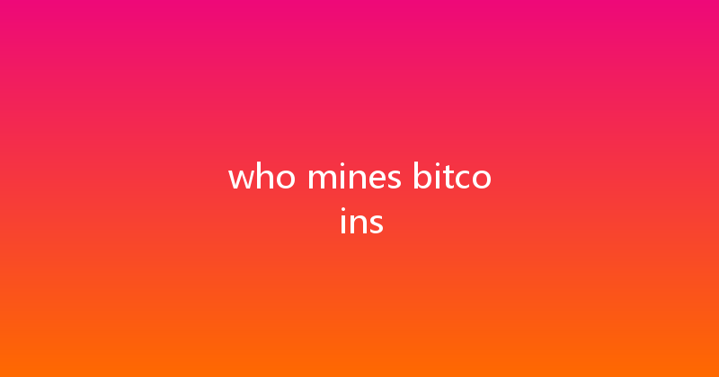 who mines bitcoins 